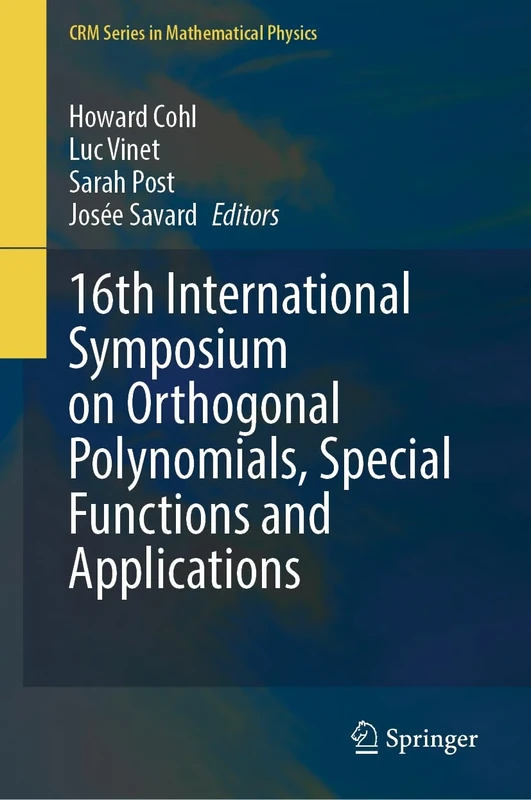 Proceedings of the 16th International Symposium on Orthogonal Polynomials, Special Functions and Applications (OPSFA-16): June 13–17, 2022, Centre de ... Canada (CRM Series in Mathematical Physics)