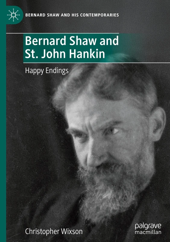 Bernard Shaw and St. John Hankin: Happy Endings (Bernard Shaw and His Contemporaries)