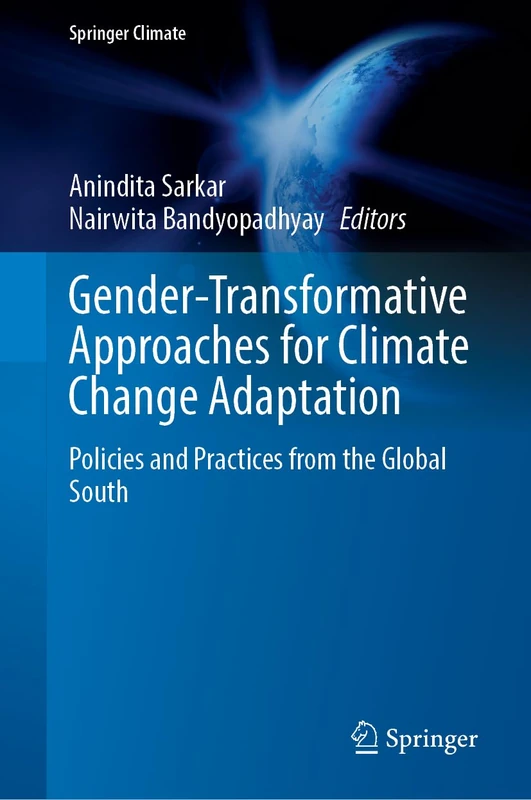 Gender-Transformative Approaches for Climate Change Adaptation: Policies and Practices from the Global South (Springer Climate)
