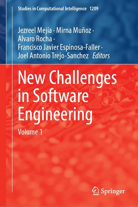 New Challenges in Software Engineering: Volume 1: 1209 (Studies in Computational Intelligence, 1209)