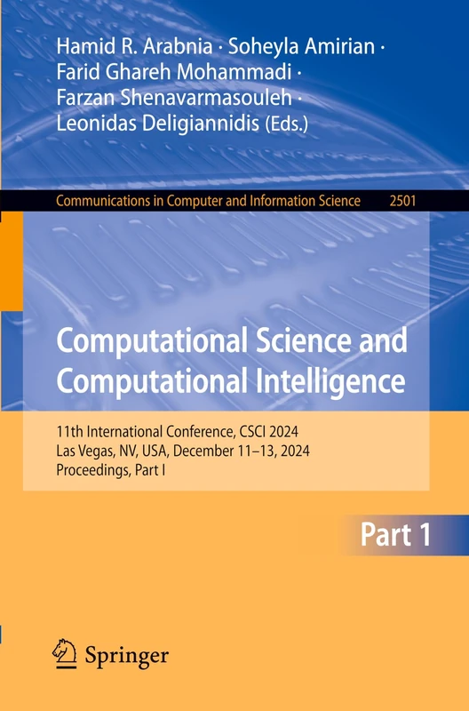 Computational Science and Computational Intelligence: 11th International Conference, CSCI 2024, Las Vegas, NV, USA, December 11–13, 2024, Proceedings, ... in Computer and Information Science, 2501)