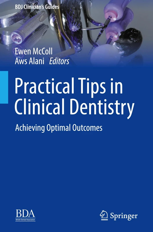 Practical Tips in Clinical Dentistry: Achieving Optimal Outcomes (BDJ Clinician’s Guides)