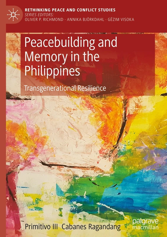 Peacebuilding and Memory in the Philippines: Transgenerational Resilience (Rethinking Peace and Conflict Studies)