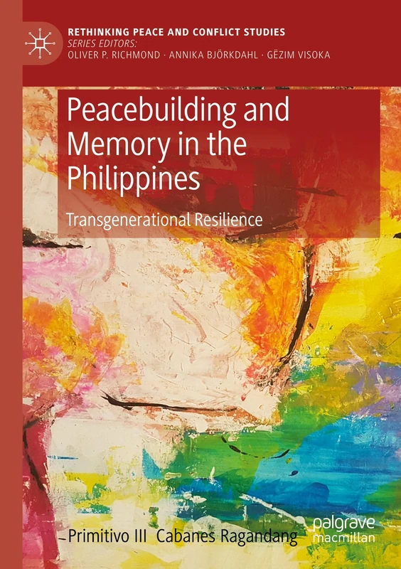 Peacebuilding and Memory in the Philippines: Transgenerational Resilience (Rethinking Peace and Conflict Studies)