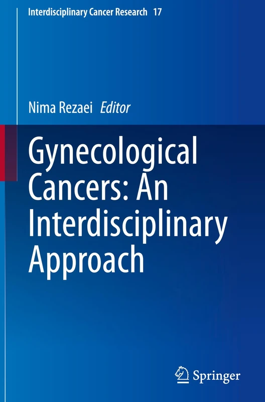 Gynecological Cancers: An Interdisciplinary Approach: 17 (Interdisciplinary Cancer Research, 17)