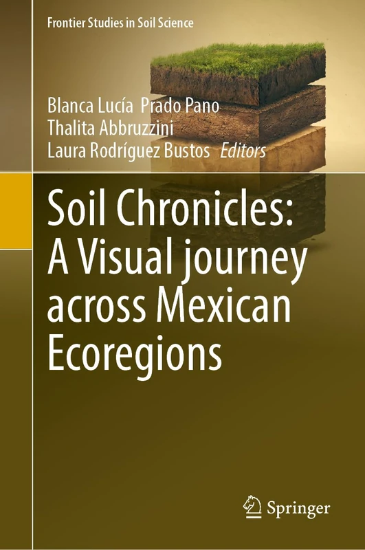 Soil Chronicles: A Visual Journey Across Mexican Ecoregions (Frontier Studies in Soil Science)