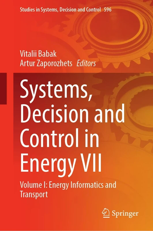 Systems, Decision and Control in Energy VII: Volume I: Energy Informatics and Transport: 596 (Studies in Systems, Decision and Control, 596)