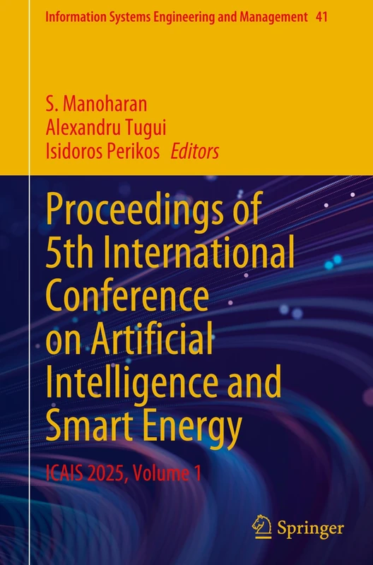 Proceedings of 5th International Conference on Artificial Intelligence and Smart Energy: ICAIS 2025, Volume 1: 41 (Information Systems Engineering and Management, 41) - Image 1