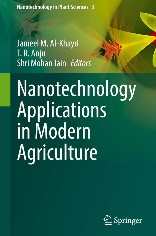 Nanotechnology Applications in Modern Agriculture: 3 (Nanotechnology in Plant Sciences, 3)