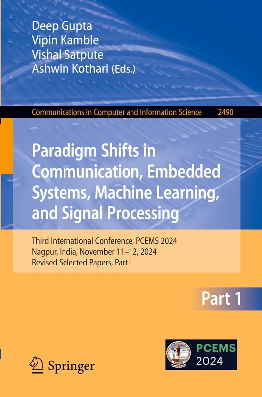 Paradigm Shifts in Communication, Embedded Systems, Machine Learning, and Signal Processing: Third International Conference, PCEMS 2024, Nagpur, ... in Computer and Information Science, 2490)