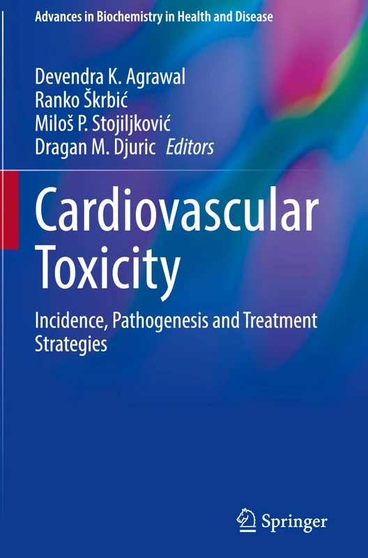 Cardiovascular Toxicity: Incidence, Pathogenesis and Treatment Strategies: 33 (Advances in Biochemistry in Health and Disease, 33)