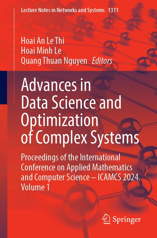 Advances in Data Science and Optimization of Complex Systems: Proceedings of the International Conference on Applied Mathematics and Computer Science ... (Lecture Notes in Networks and Systems, 1311)