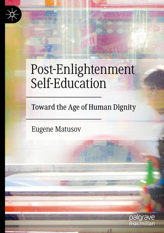Post-Enlightenment Self-Education: Toward the Age of Human Dignity