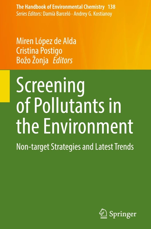 Screening of Pollutants in the Environment: Non-target Strategies and Latest Trends: 138 (The Handbook of Environmental Chemistry, 138)
