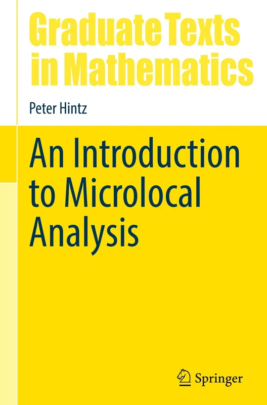 An Introduction to Microlocal Analysis: 304 (Graduate Texts in Mathematics, 304)