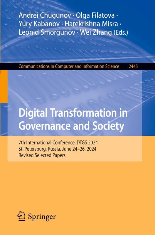 Digital Transformation in Governance and Society: 7th International Conference, DTGS 2024, St Petersburg, Russia, June 24–26, 2024, Revised Selected ... in Computer and Information Science, 2445)