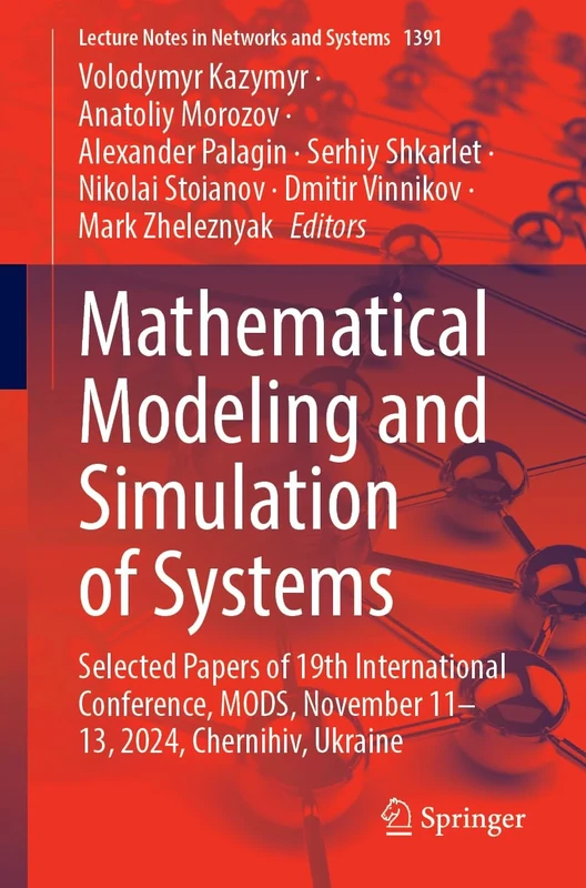 Mathematical Modeling and Simulation of Systems: Selected Papers of 19th International Conference, MODS, November 11–13, 2024, Chernihiv, Ukraine: 1391 (Lecture Notes in Networks and Systems, 1391)