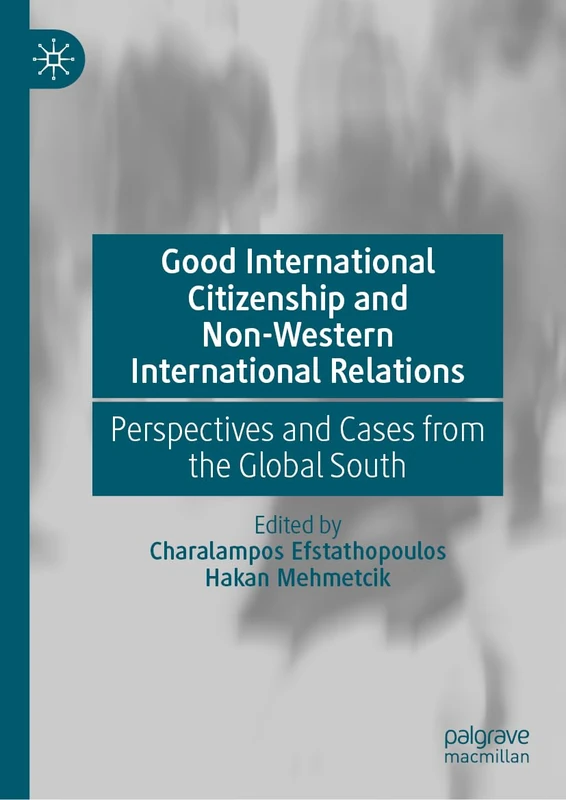 Good International Citizenship and Non-Western International Relations: Perspectives and Cases from the Global South