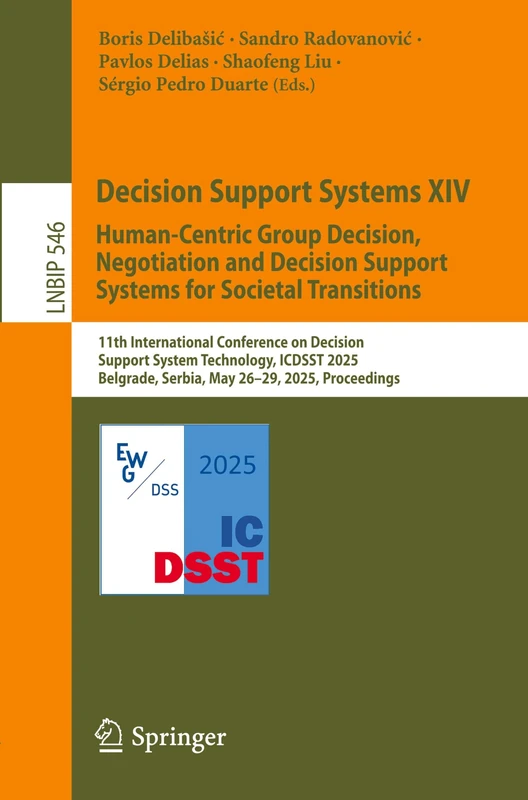 Decision Support Systems XIV. Human-Centric Group Decision, Negotiation and Decision Support Systems for Societal Transitions: 11th International ... in Business Information Processing, 546)