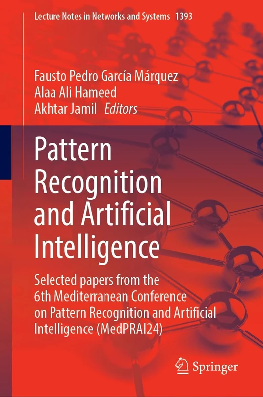 Pattern Recognition and Artificial Intelligence: Selected papers from the 6th Mediterranean Conference on Pattern Recognition and Artificial ... (Lecture Notes in Networks and Systems, 1393)