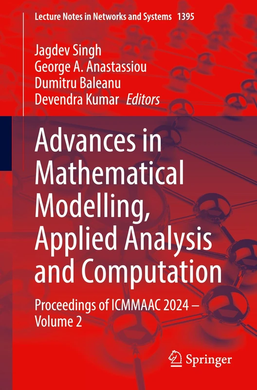 Advances in Mathematical Modelling, Applied Analysis and Computation: Proceedings of ICMMAAC 2024 – Volume 2: 1395 (Lecture Notes in Networks and Systems, 1395)