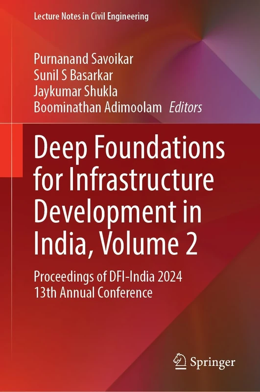 Deep Foundations for Infrastructure Development in India, Volume 2: Proceedings of DFI-India 2024 13th Annual Conference: 644 (Lecture Notes in Civil Engineering, 644)