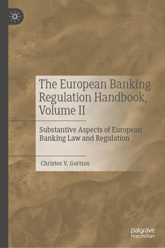 The European Banking Regulation Handbook, Volume II: Substantive Aspects of European Banking Law and Regulation