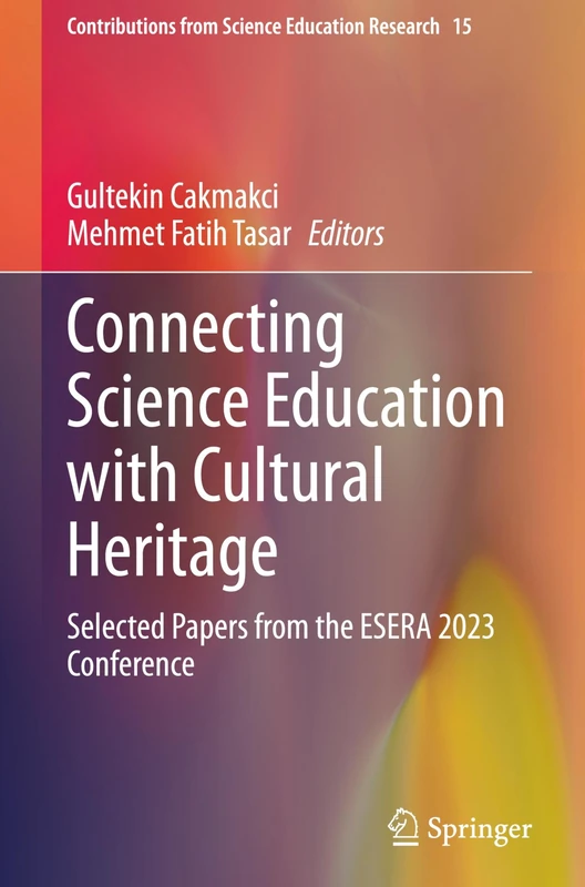 Connecting Science Education with Cultural Heritage: Selected Papers from the ESERA 2023 Conference: 15 (Contributions from Science Education Research, 15)