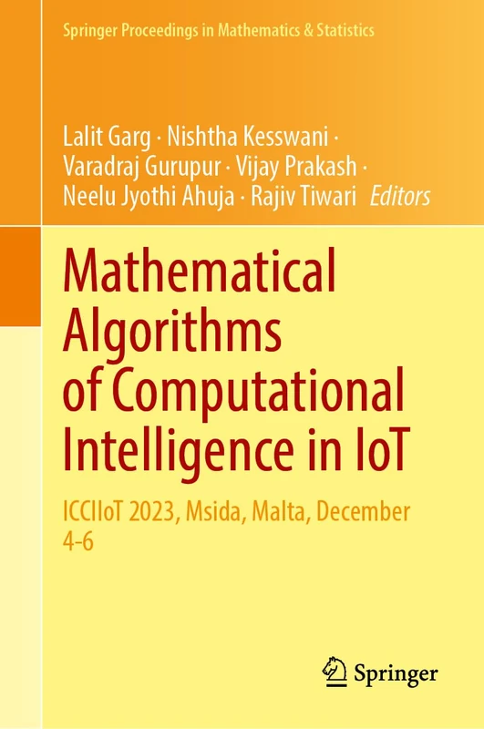 Mathematical Algorithms of Computational Intelligence in IoT: ICCIIoT 2023, Msida, Malta, December 4-6: 502 (Springer Proceedings in Mathematics & Statistics, 502)