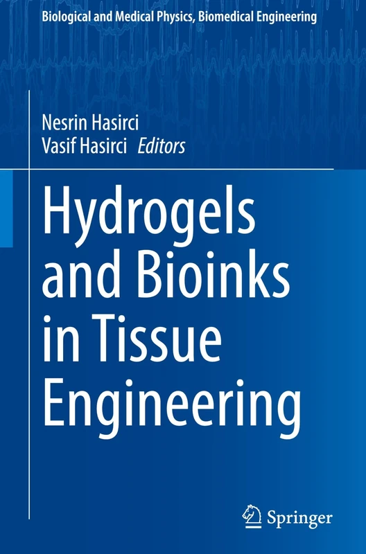 Hydrogels and Bioinks in Tissue Engineering (Biological and Medical Physics, Biomedical Engineering)