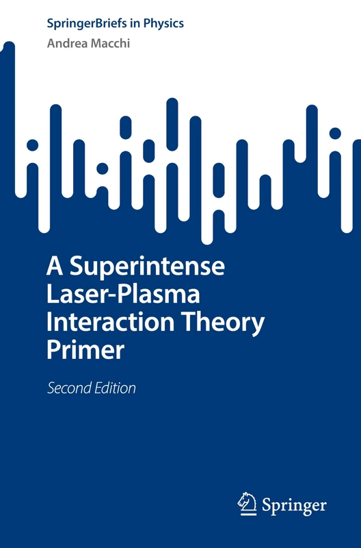 A Superintense Laser-Plasma Interaction Theory Primer (SpringerBriefs in Physics) - Image 1