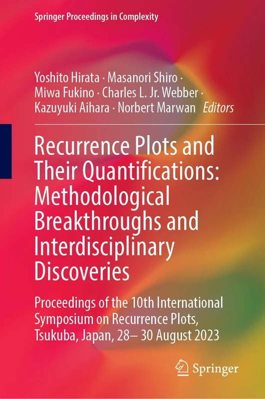 Recurrence Plots and Their Quantifications: Methodological Breakthroughs and Interdisciplinary Discoveries: Proceedings of the 10th International ... ... Plots, Tsukuba, Japan, 28–30 August 2023