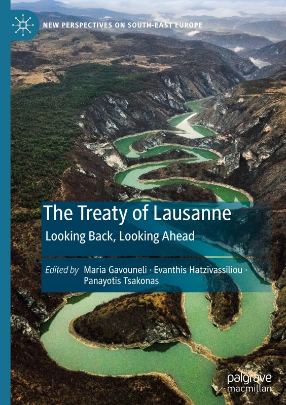 The Treaty of Lausanne: Looking Back, Looking Ahead (New Perspectives on South-East Europe)