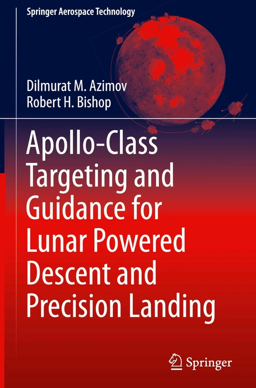 Apollo-Class Targeting and Guidance for Lunar Powered Descent and Precision Landing (Springer Aerospace Technology)