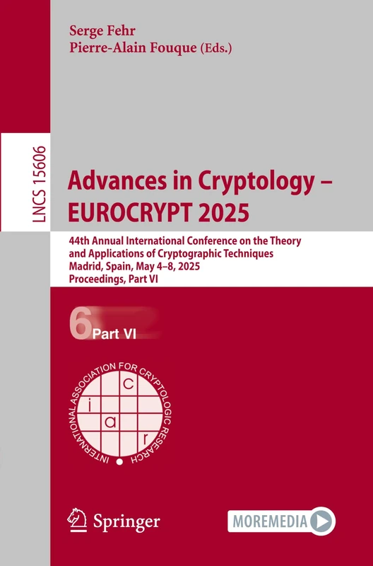 Advances in Cryptology – EUROCRYPT 2025: 44th Annual International Conference on the Theory and Applications of Cryptographic Techniques, Madrid, ... (Lecture Notes in Computer Science, 15606)