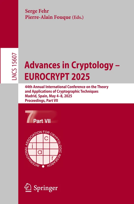 Advances in Cryptology – EUROCRYPT 2025: 44th Annual International Conference on the Theory and Applications of Cryptographic Techniques, Madrid, ... (Lecture Notes in Computer Science, 15607)