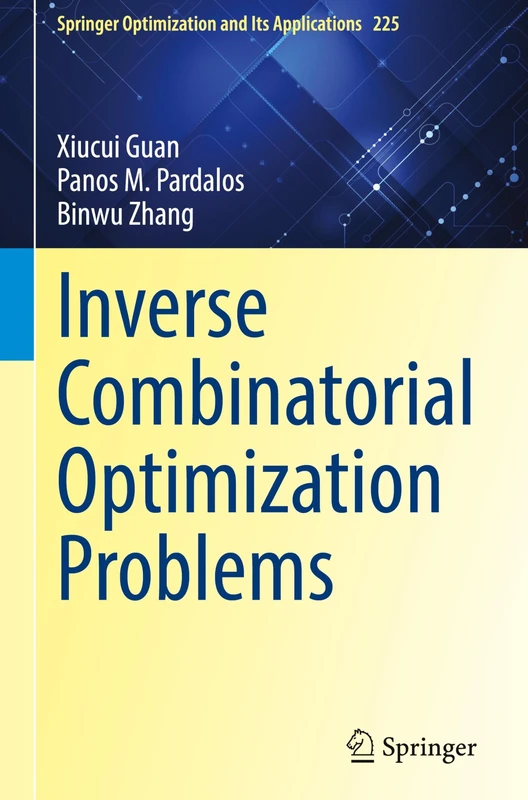 Inverse Combinatorial Optimization Problems: 225 (Springer Optimization and Its Applications, 225)