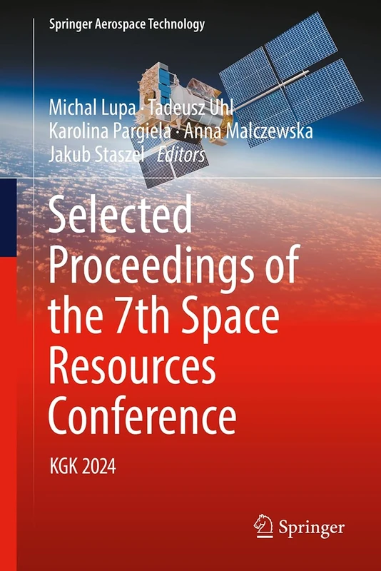Selected Proceedings of the 7th Space Resources Conference: KGK 2024 (Springer Aerospace Technology)