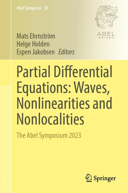 Partial Differential Equations: Waves, Nonlinearities and Nonlocalities: The Abel Symposium 2023: 18 (Abel Symposia, 18)