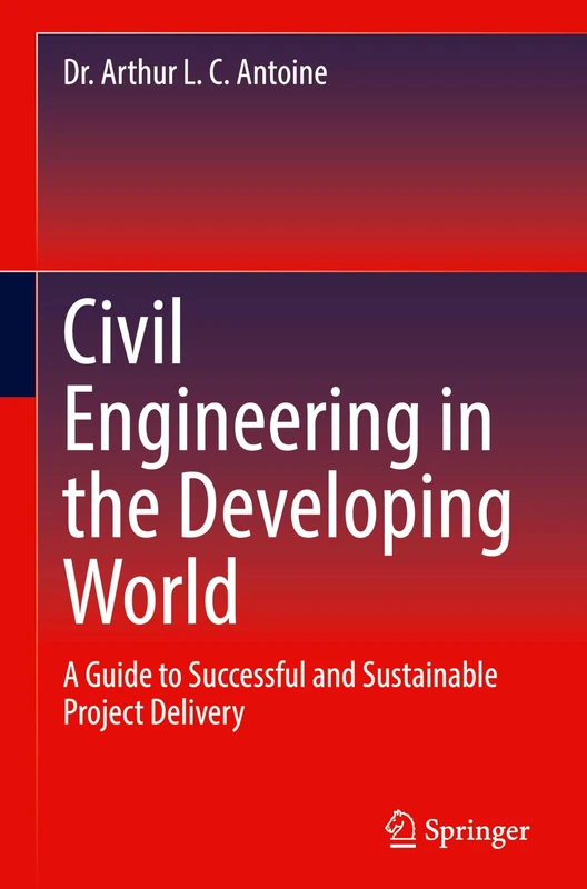 Civil Engineering in the Developing World: A Guide to Successful and Sustainable Project Delivery