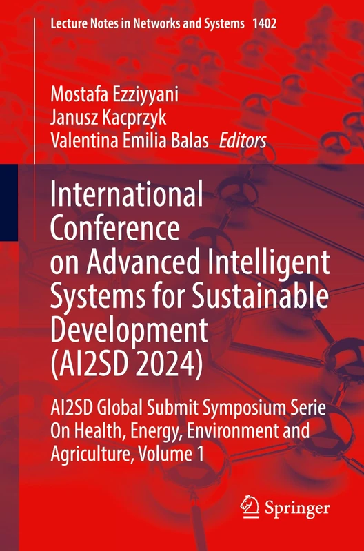 International Conference on Advanced Intelligent Systems for Sustainable Development (AI2SD 2024): AI2SD Global Submit Symposium Serie On Health, ... (Lecture Notes in Networks and Systems, 1402)