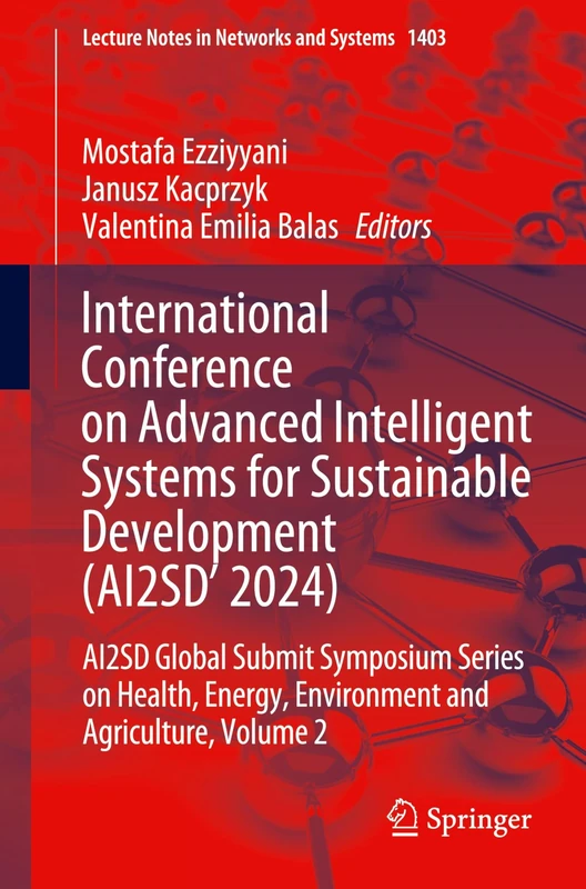 International Conference on Advanced Intelligent Systems for Sustainable Developent (AI2SD 2024): AI2SD Global Submit Symposium Series On Health, ... (Lecture Notes in Networks and Systems, 1403)