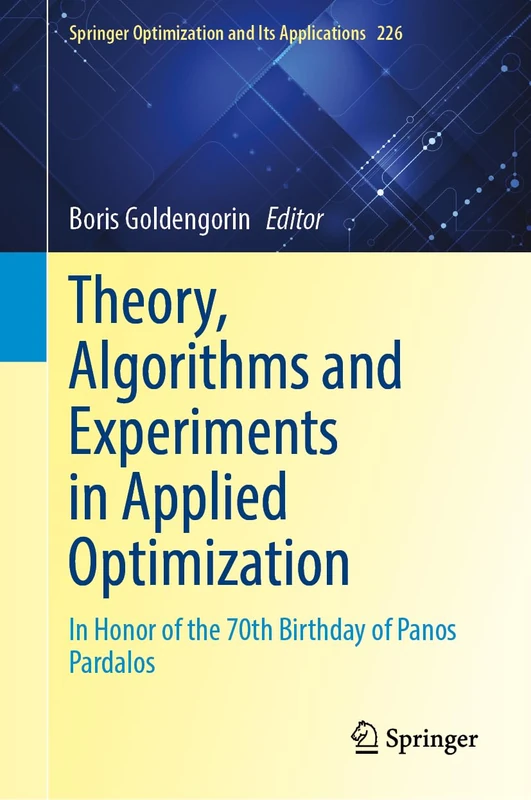 Springer Theory, Algorithms, and Experiments in Applied Optimization