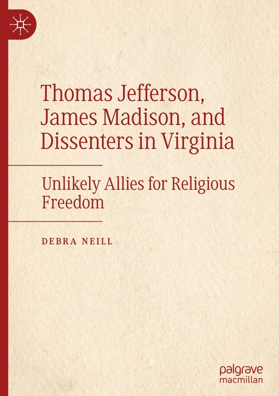 Thomas Jefferson, James Madison, and Dissenters in Virginia: Unlikely Allies for Religious Freedom - Image 1