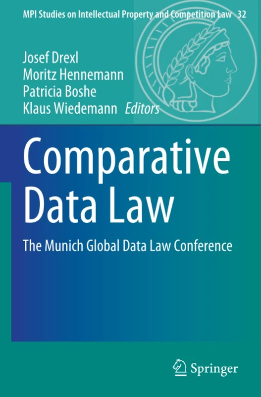 Comparative Data Law: The Munich Global Data Law Conference (MPI Studies on Intellectual Property and Competition Law, 32)