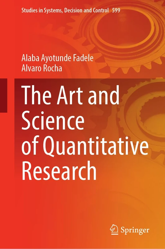 The Art and Science of Quantitative Research: 599 (Studies in Systems, Decision and Control, 599)