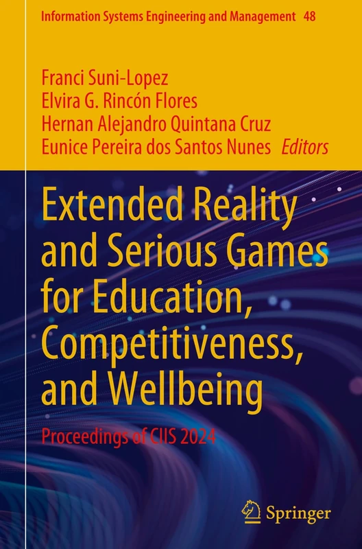 Extended Reality and Serious Games for Education, Competitiveness, and Wellbeing: Proceedings of CIIS 2024: 48 (Information Systems Engineering and Management, 48)