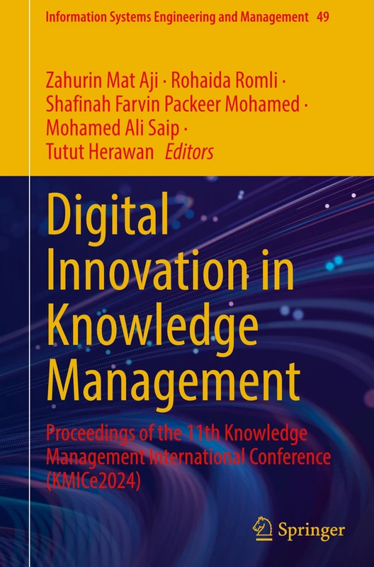 Digital Innovation in Knowledge Management: Proceedings of the 11th Knowledge Management International Conference (KMICe 2024): 49 (Information Systems Engineering and Management, 49)