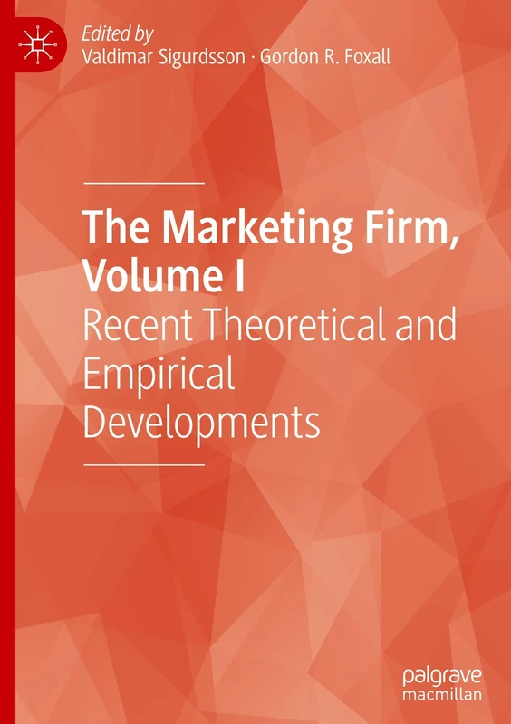 The Marketing Firm, Volume I: Recent Theoretical and Empirical Developments