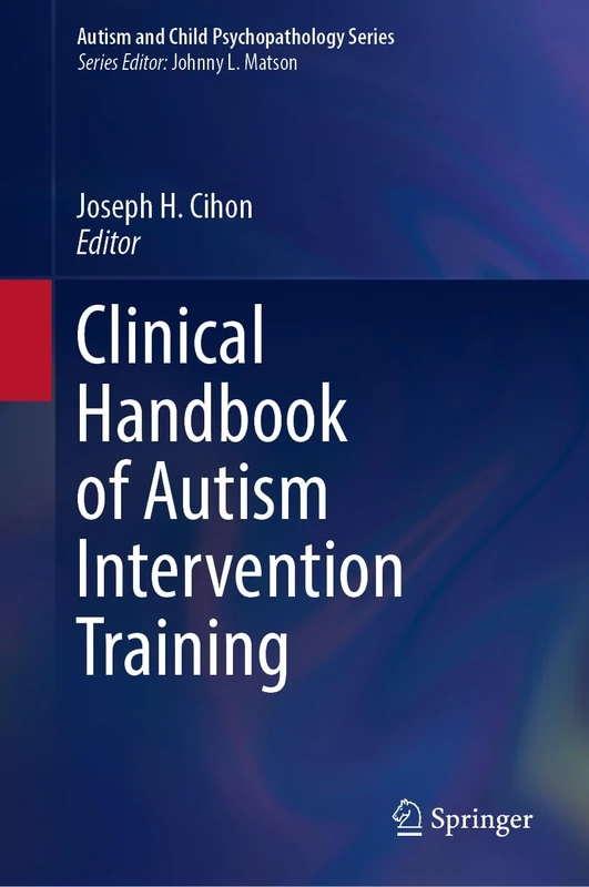 Clinical Handbook of Autism Intervention Training (Autism and Child Psychopathology Series)